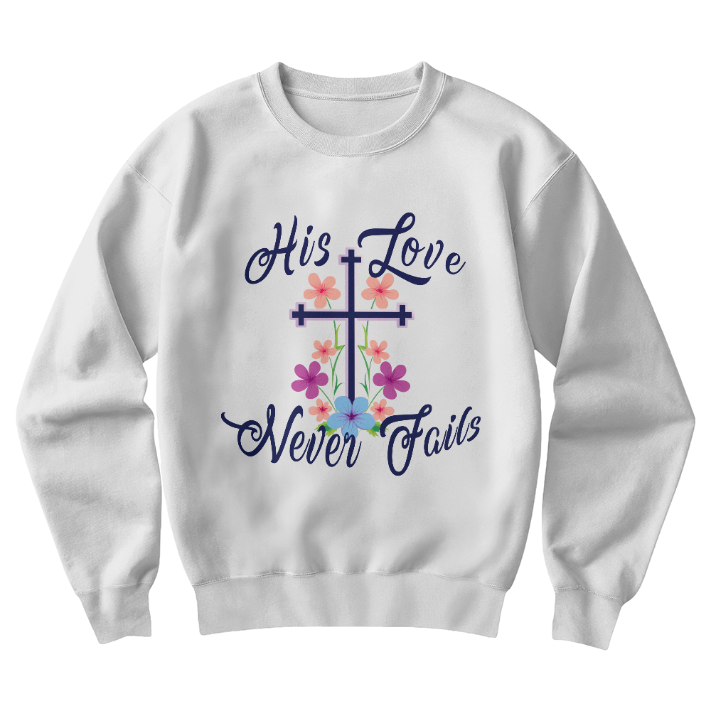 His Love Never Fails - Gildan 18000 Unisex Crewneck Sweatshirt Front Print - Gift for Her