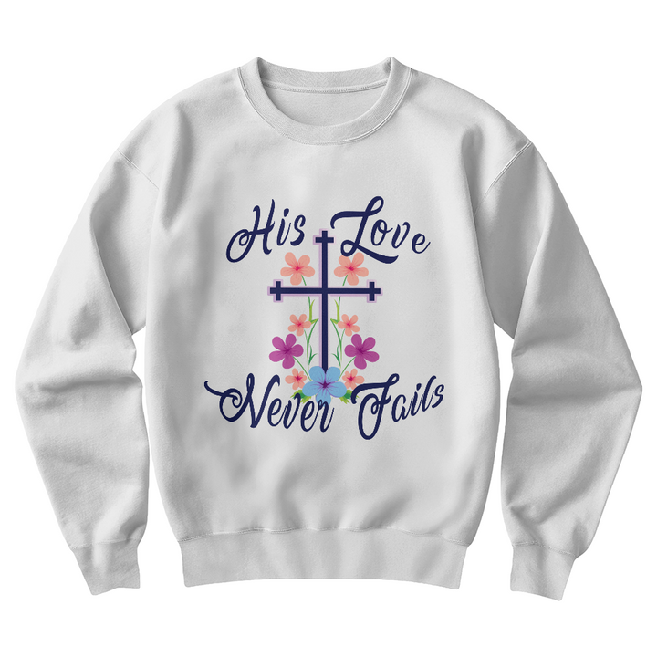 His Love Never Fails Crewneck Sweatshirt – Gift for Her
