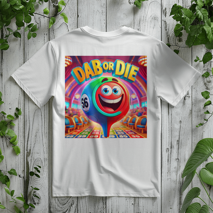 Dab Or Die 1 – T-Shirt – Gift for Her - Gift for Him