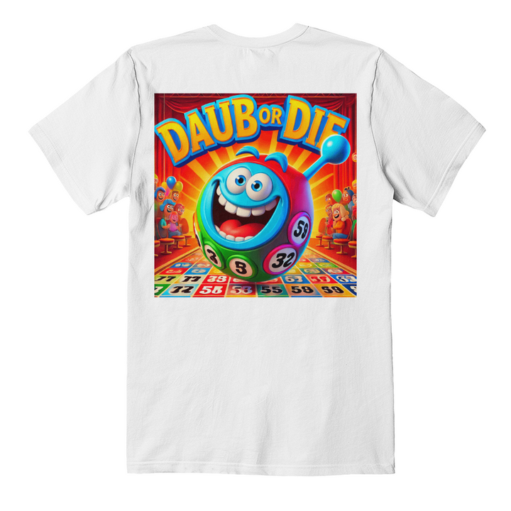 Daub Or Die – T-Shirt – Gift for Her - Gift for Him