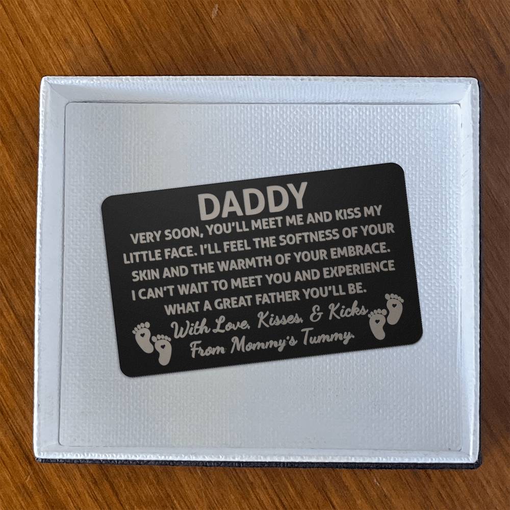 Daddy, Very Soon, You'll Meet Me & Kiss My Little Face - Engraved Metal Wallet Card - Gift for Dad