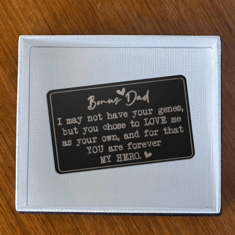 Bonus Dad, I May Not Have Your Genes, But You Chose To LOVE Me As Your Own - Engraved Metal Wallet Card - Gift for Dad