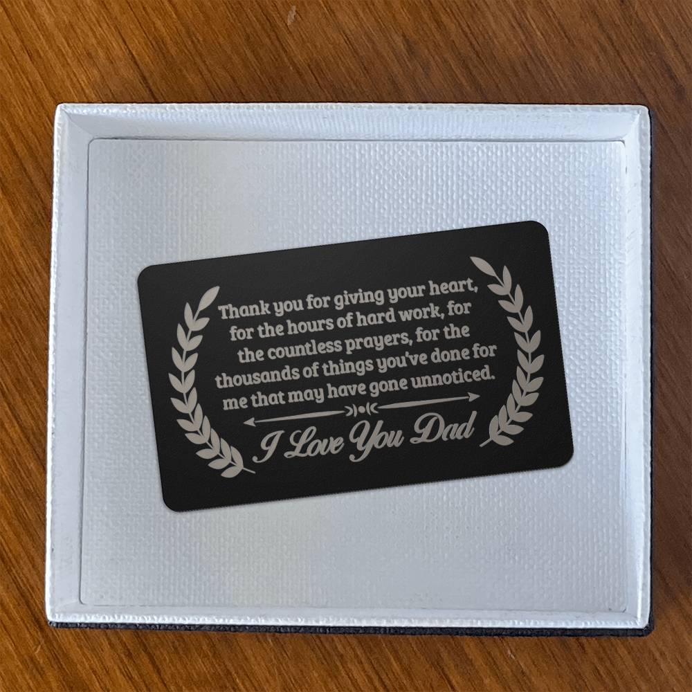 Thank You For Giving Your Heart, I Love You Dad - Engraved Metal Wallet Card - Gift for Dad