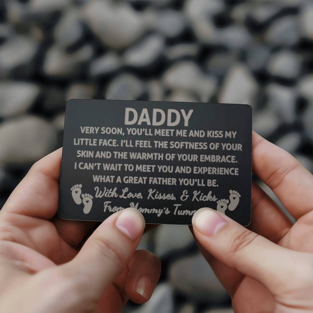 Daddy, Very Soon, You'll Meet Me & Kiss My Little Face - Engraved Metal Wallet Card - Gift for Dad