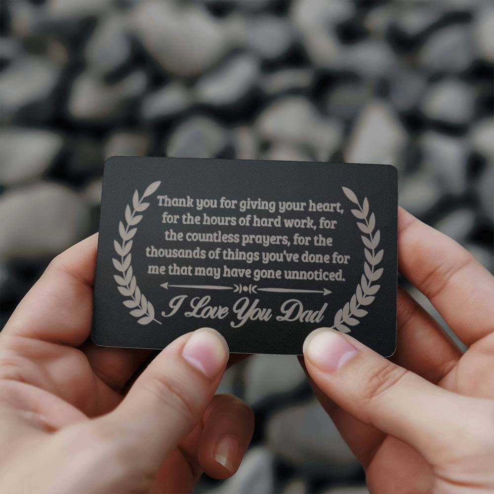 Thank You For Giving Your Heart, I Love You Dad - Engraved Metal Wallet Card - Gift for Dad