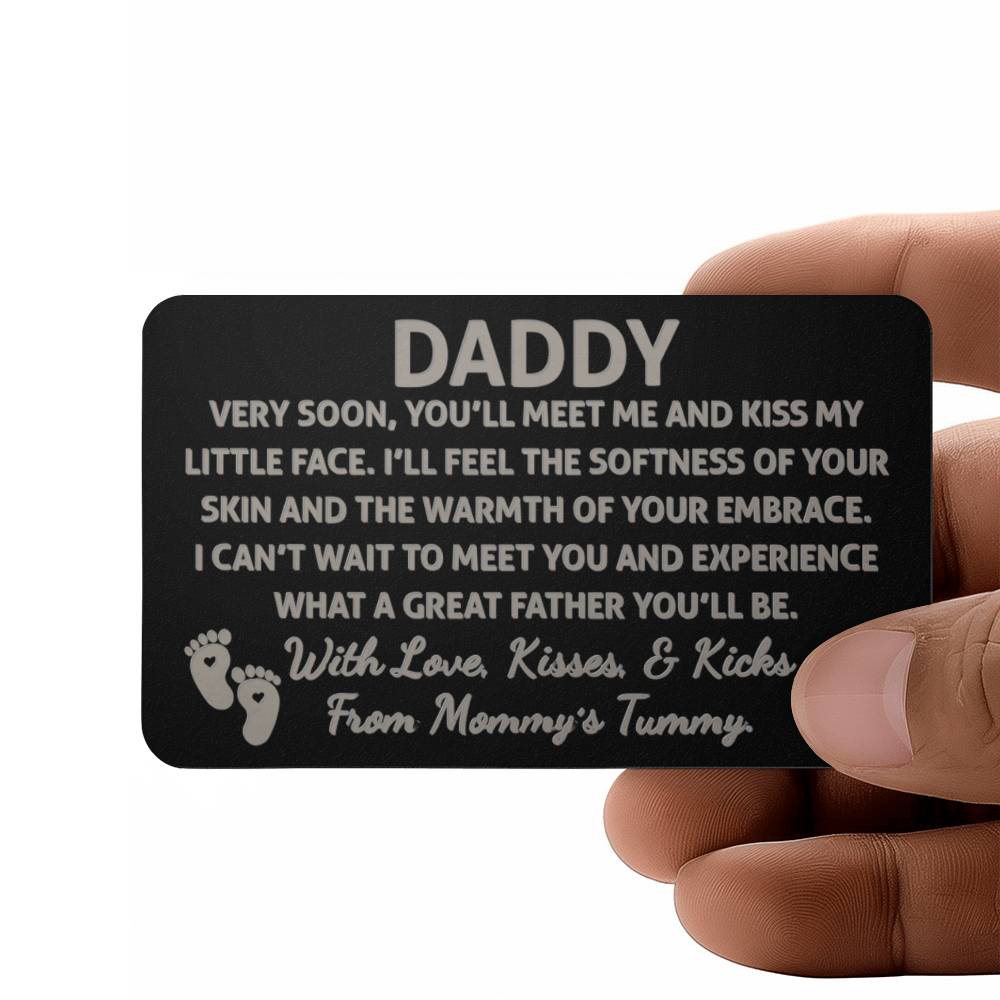 Daddy, Very Soon, You'll Meet Me & Kiss My Little Face - Engraved Metal Wallet Card - Gift for Dad