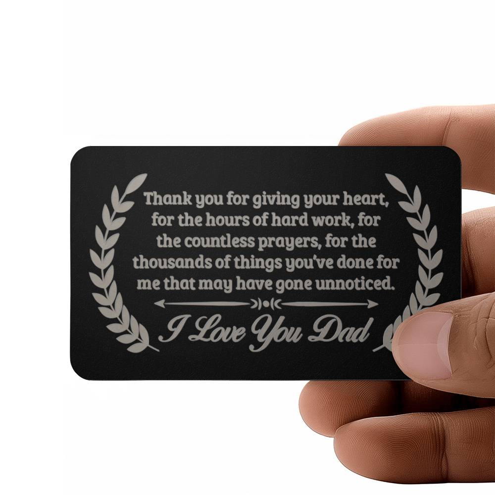 Thank You For Giving Your Heart, I Love You Dad - Engraved Metal Wallet Card - Gift for Dad