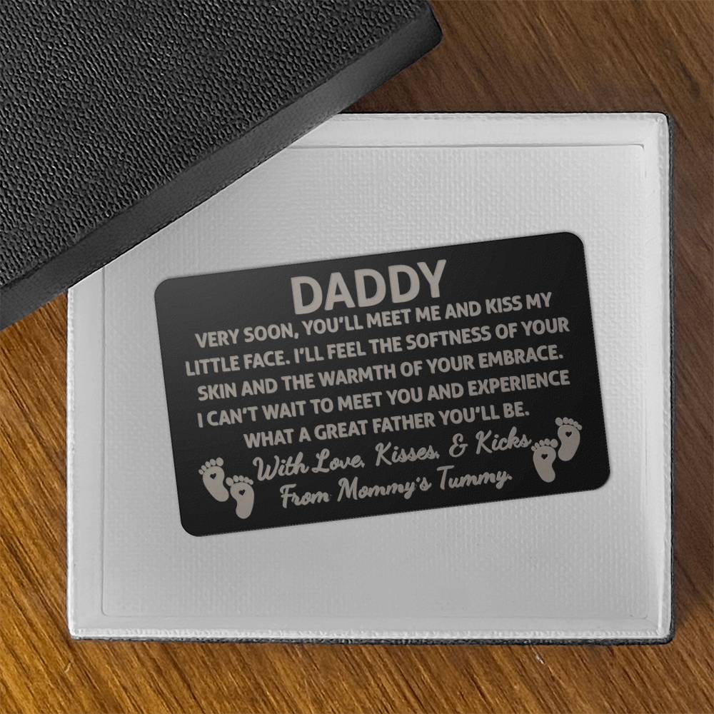 Daddy, Very Soon, You'll Meet Me & Kiss My Little Face - Engraved Metal Wallet Card - Gift for Dad