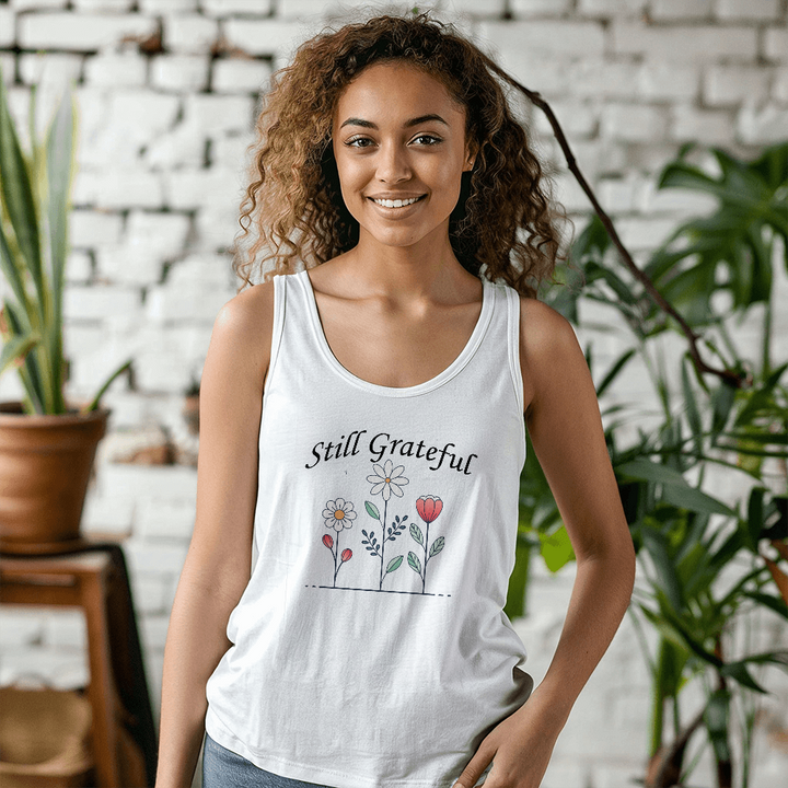 Still Grateful Tank Top – Gift for Her - Gift for Him