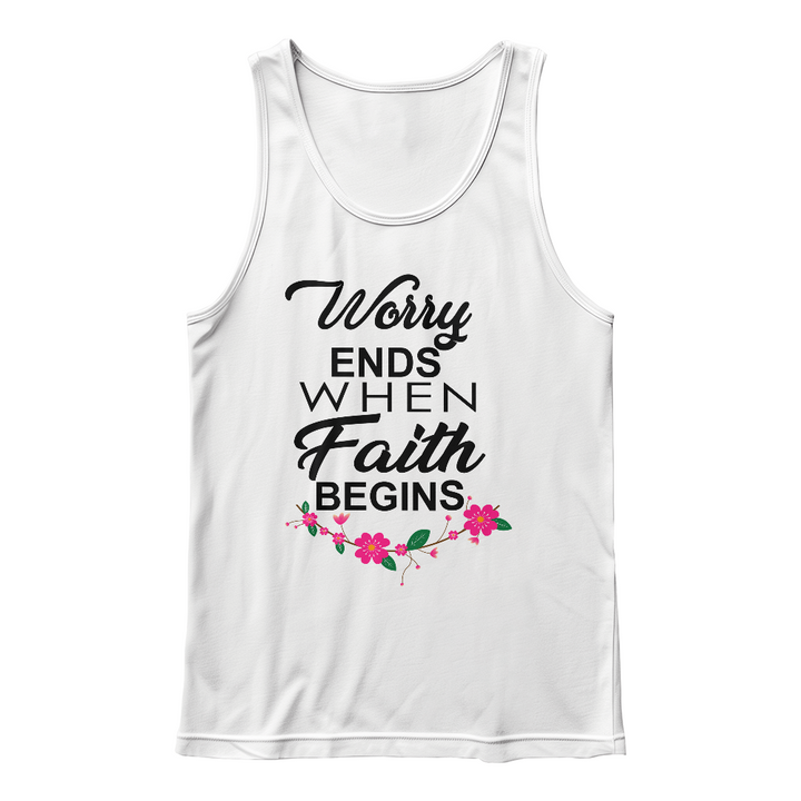 Worry Ends When Faith Begins Tank Top – Gift for Her