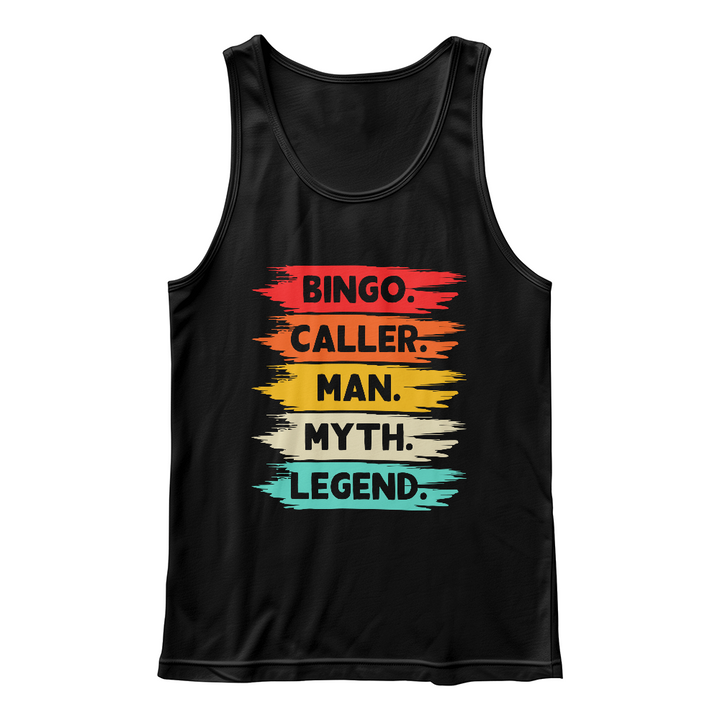 Bingo. Caller. Man. Myth. Legend. Tank Top – Gift for Him