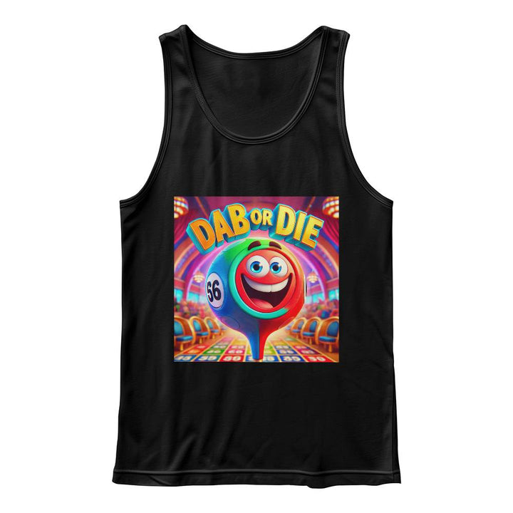 Dab Or Die Tank Top – Gift for Her - Gift for Him
