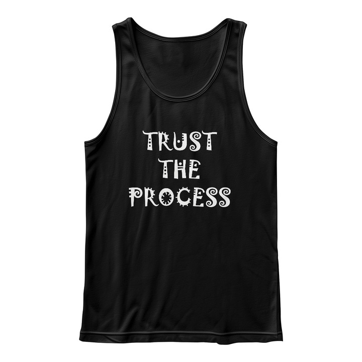 Trust The Process Tank Top – Gift for Her - Gift for Him