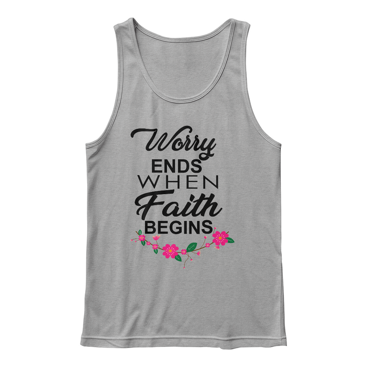 Worry Ends When Faith Begins Tank Top – Gift for Her