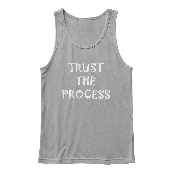 Trust The Process Tank Top – Gift for Her - Gift for Him