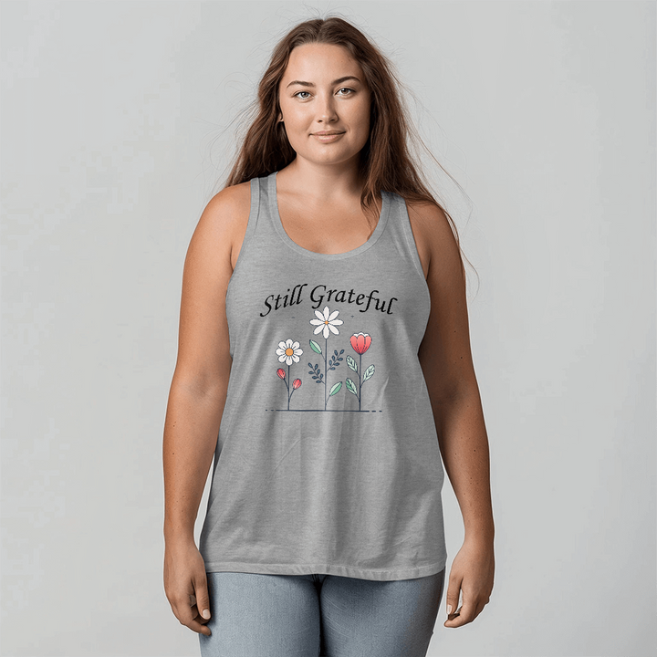 Still Grateful Tank Top – Gift for Her - Gift for Him