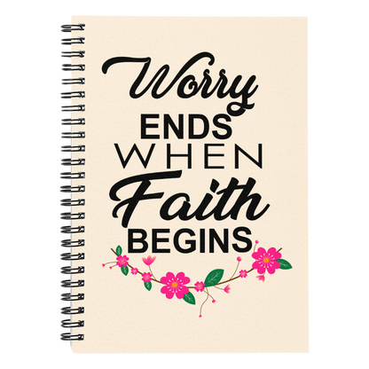 Worry Ends When Faith Begins - Spiral Notebook - Gift for Her