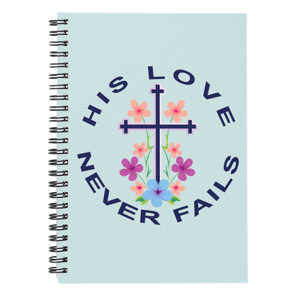 His Love Never Fails - Spiral Notebook - Gift for Her