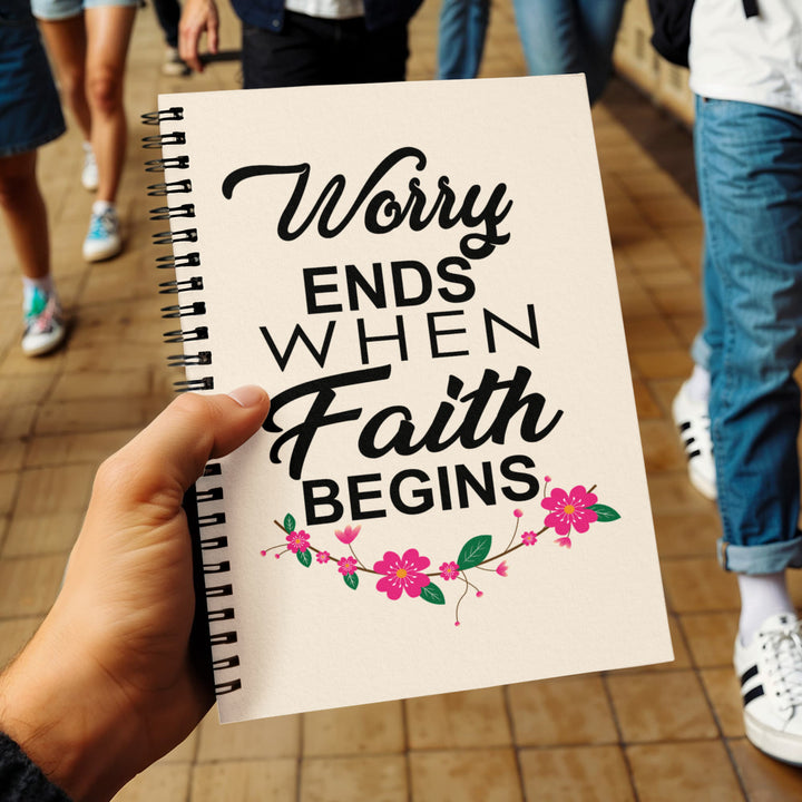 Worry Ends When Faith Begins Spiral Notebook – Gift for Her