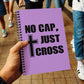 No Cap, Just Cross - Spiral Notebook - Gift for Her - Gift for Him