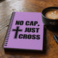 No Cap, Just Cross - Spiral Notebook - Gift for Her - Gift for Him
