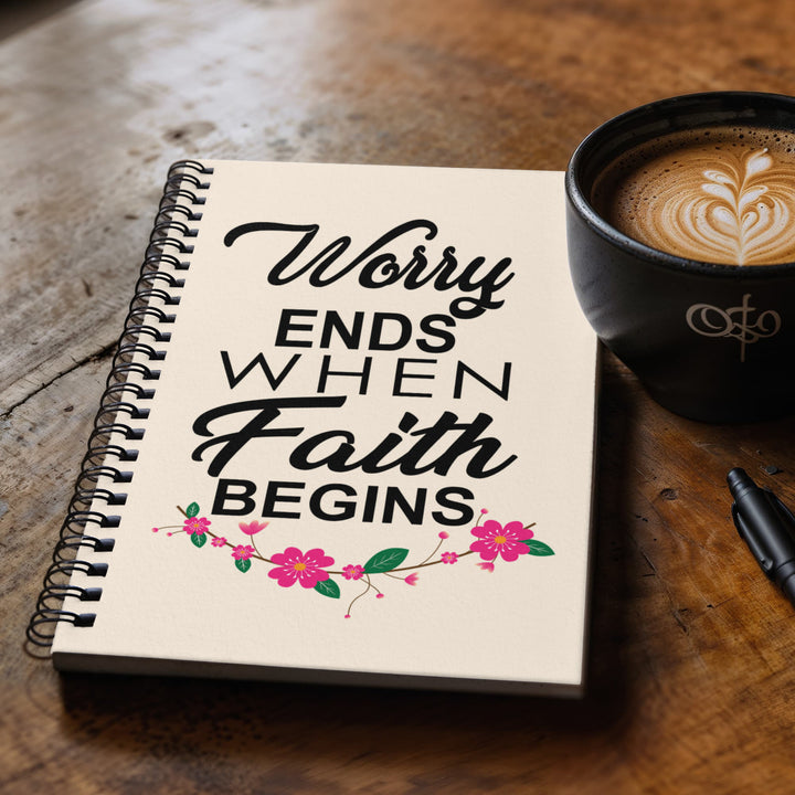 Worry Ends When Faith Begins Spiral Notebook – Gift for Her