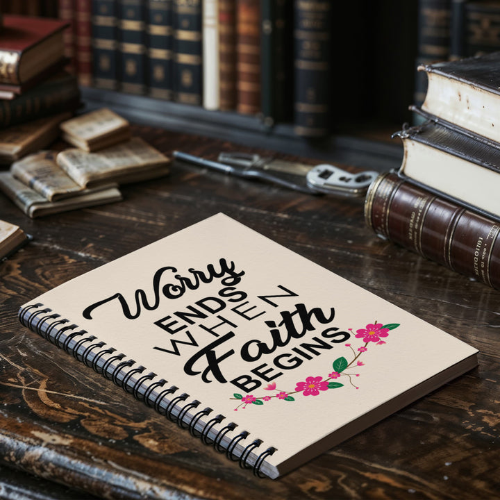 Worry Ends When Faith Begins Spiral Notebook – Gift for Her