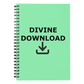 Divine Download - Spiral Notebook - Gift for Her - Gift for Him