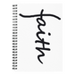 Faith (Black) - Spiral Notebook - Gift for Her - Gift for Him