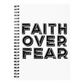 Faith Over Fear (Black) - Spiral Notebook - Gift for Her - Gift for Him