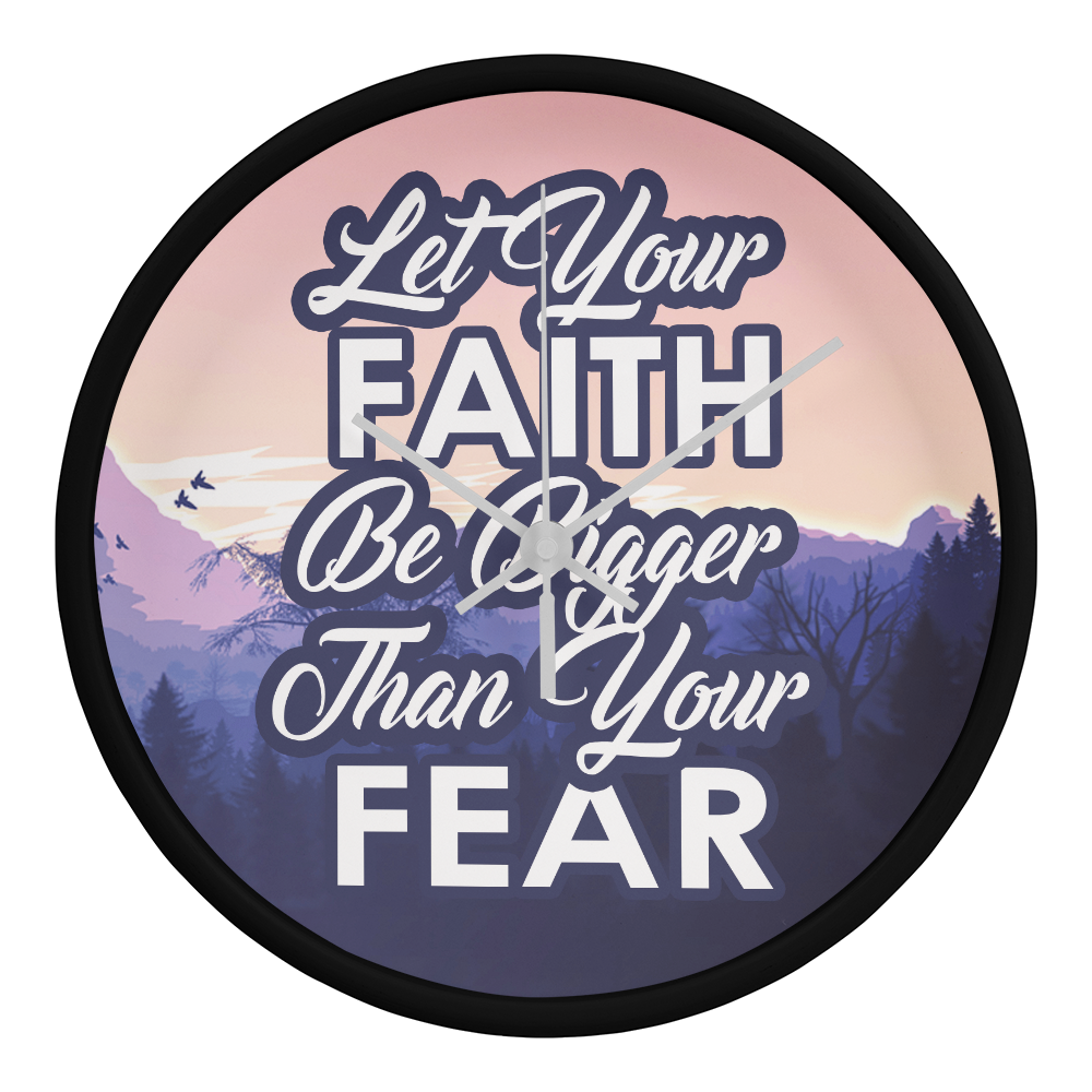 Let Your Faith Be Bigger Than Your Fear Wood Frame 10” Clock – Gift for Her - Gift for Him