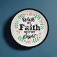 Walk By Faith Not By Sight - Wood Frame 10” Clock - Gift for Her - Gift for Him