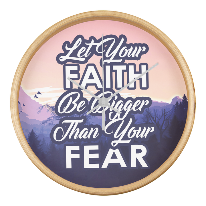 Let Your Faith Be Bigger Than Your Fear Wood Frame 10” Clock – Gift for Her - Gift for Him
