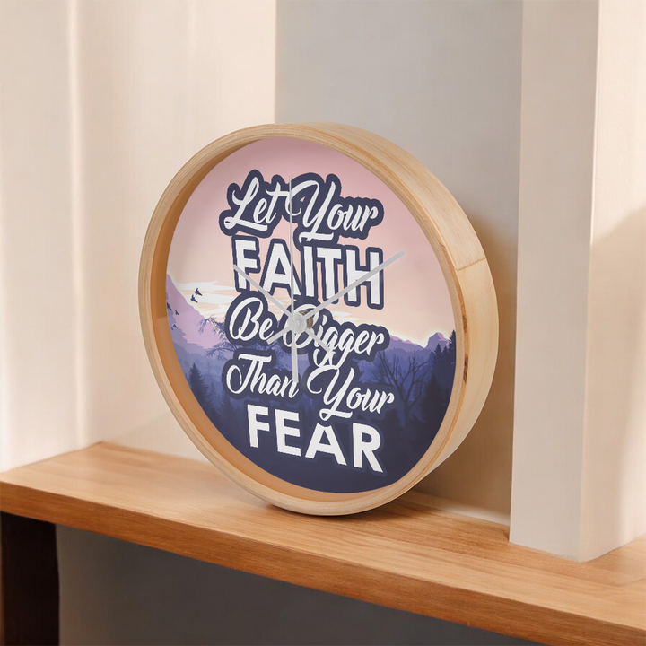 Let Your Faith Be Bigger Than Your Fear Wood Frame 10” Clock – Gift for Her - Gift for Him