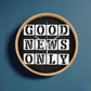 Good News Only (White) - Wooden Frame 10" Clock - Gift for Her - Gift for Him