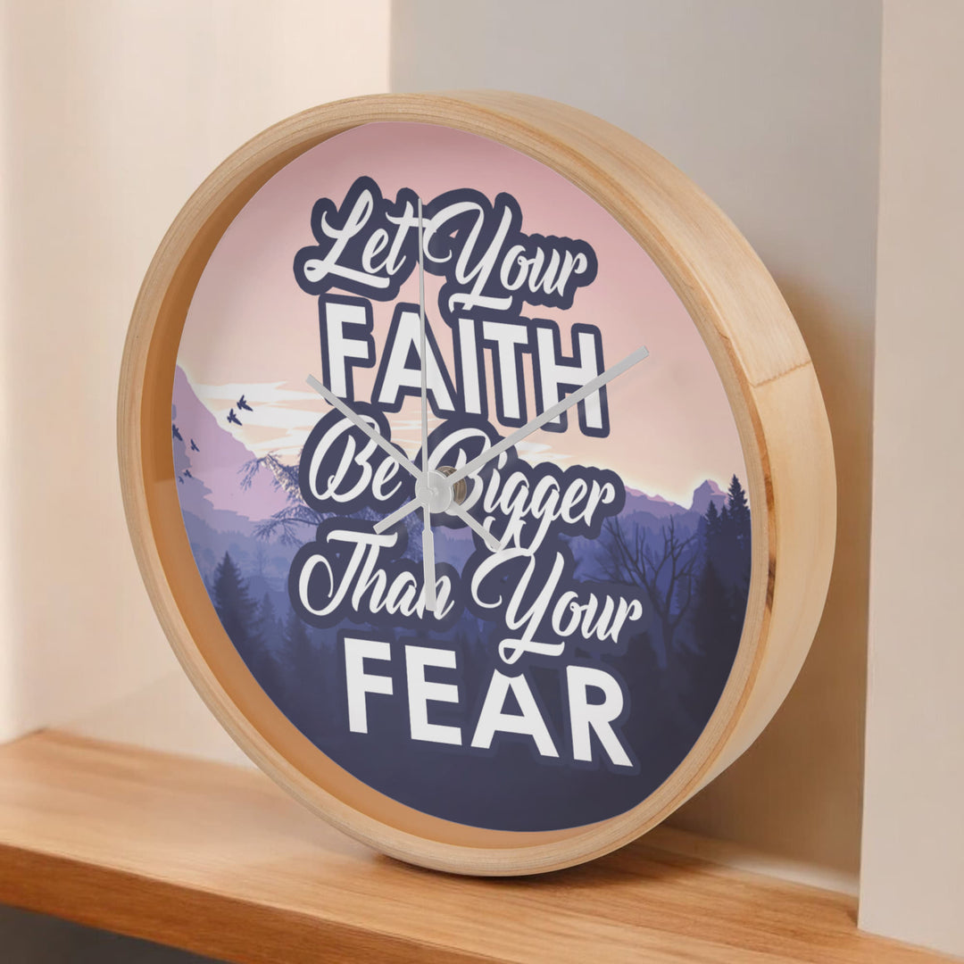 Let Your Faith Be Bigger Than Your Fear Wood Frame 10” Clock – Gift for Her - Gift for Him