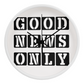 Good News Only (Black) - Wooden Frame 10" Clock - Gift for Her - Gift for Him