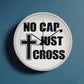 No Cap, Just Cross - Wooden Frame 10" Clock - Gift for Her - Gift for Him