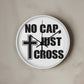 No Cap, Just Cross - Wooden Frame 10" Clock - Gift for Her - Gift for Him