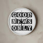 Good News Only (Black) - Wooden Frame 10" Clock - Gift for Her - Gift for Him
