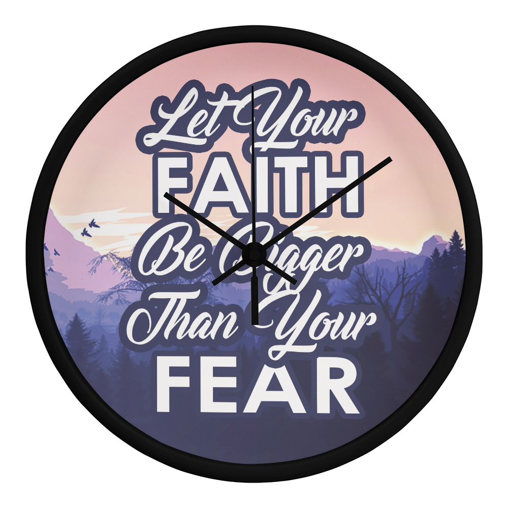 Let Your Faith Be Bigger Than Your Fear Wood Frame 10” Clock – Gift for Her - Gift for Him
