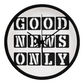 Good News Only (Black) - Wooden Frame 10" Clock - Gift for Her - Gift for Him