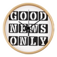 Good News Only (Black) - Wooden Frame 10" Clock - Gift for Her - Gift for Him