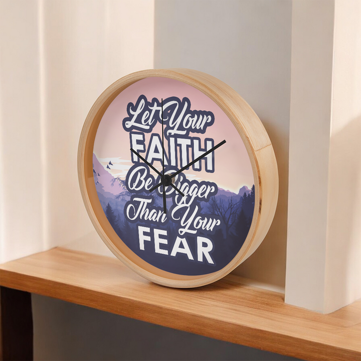Let Your Faith Be Bigger Than Your Fear Wood Frame 10” Clock – Gift for Her - Gift for Him
