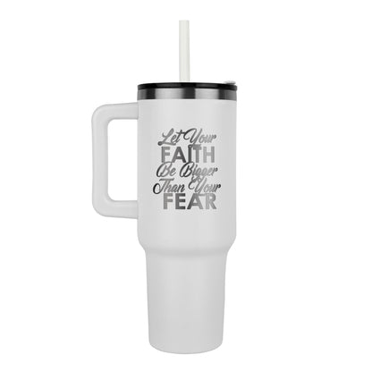 Let Your Faith Be Bigger Than Your Fear - Pinnacle 40oz Tumbler - Gift for Her - Gift for Him