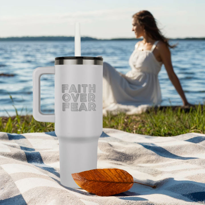 Faith Over Fear – 40oz Tumbler – Gift for Her - Gift for Him