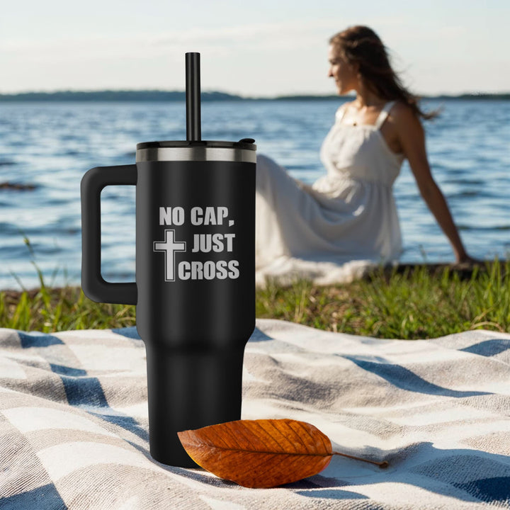 No Cap, Just Cross 40oz Tumbler – Gift for Her - Gift for Him