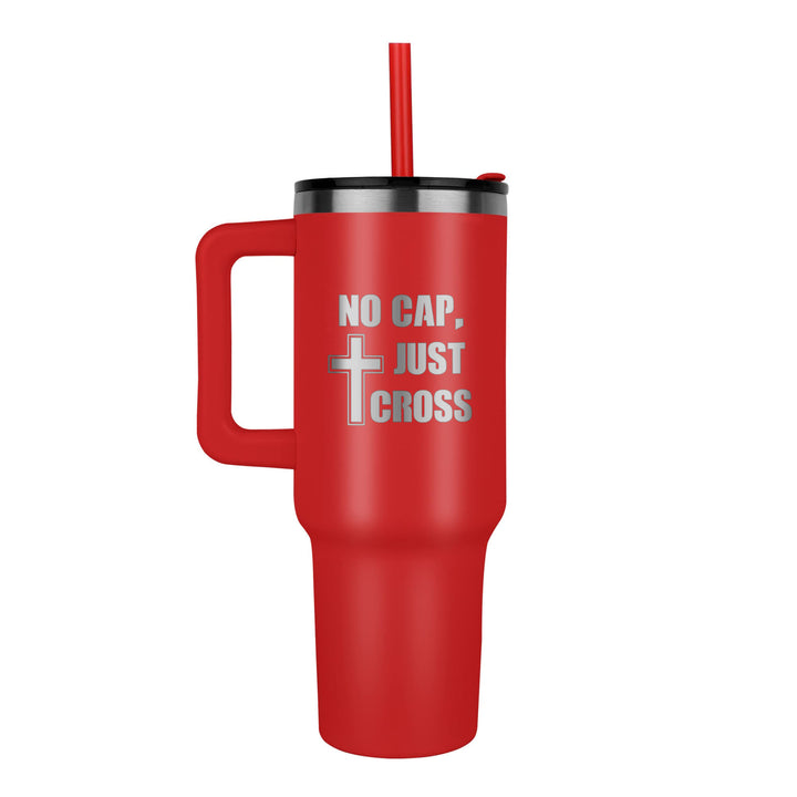 No Cap, Just Cross 40oz Tumbler – Gift for Her - Gift for Him