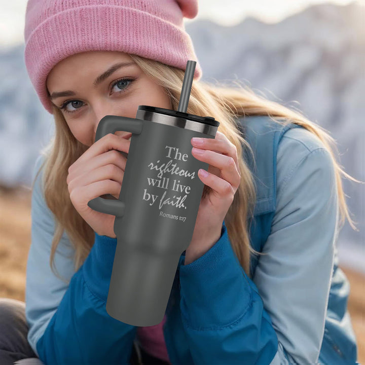 The Righteous Will Live By Faith 40oz Tumbler – Gift for Her - Gift for Him