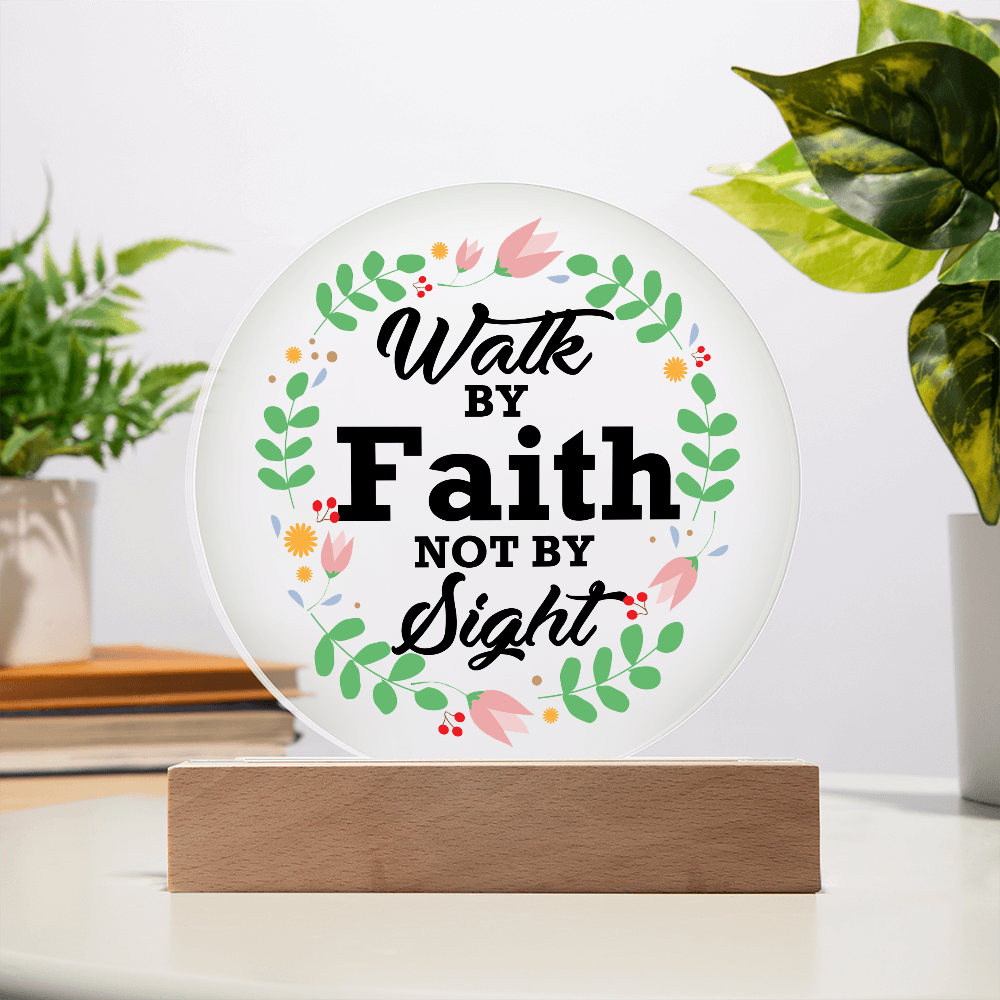 Walk By Faith Not By Sight - Printed Circle Acrylic Plaque - Gift for Her
